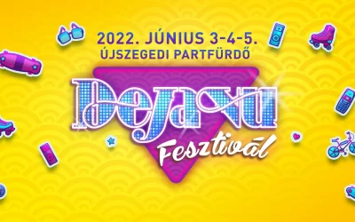 Deja Vu Festival Szeged 3-4-5 June 2022